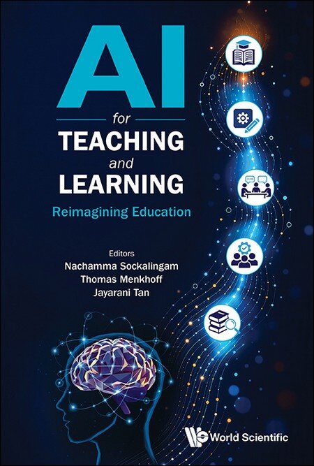 Official cover of AI for Teaching and Learning: Reimagining Education, edited by Nachamma Sockalingam, Thomas Menkhoff and Jayarani Tan